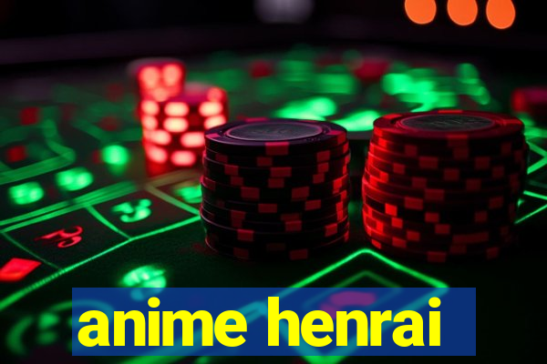 anime henrai